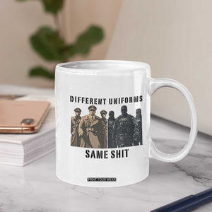 Different Uniforms Same Shit Sarcastic Coffee Mug Anti Authoritarian Fascism Protest TS02 Print Your Wear