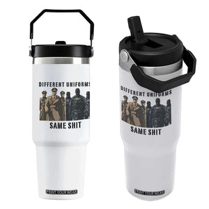 Different Uniforms Same Shit Sarcastic Flip Straw Tumbler Anti Authoritarian Fascism Protest TS02 One Size: 30 oz White Print Your Wear