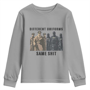 Different Uniforms Same Shit Sarcastic Youth Sweatshirt Anti Authoritarian Fascism Protest TS02 Sport Gray Print Your Wear