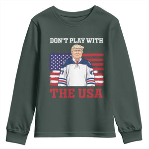 USA Flag Hockey Trump Youth Sweatshirt Don't Play With The USA TS02 Dark Forest Green Print Your Wear