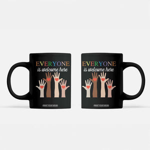 Everyone Is Welcome Here Coffee Mug Equality Fist Hands Hearts TS02 Black Print Your Wear