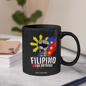 I Am Not Filipino For Nothing Coffee Mug Fight Supporter Philippine Flag TS02 Print Your Wear