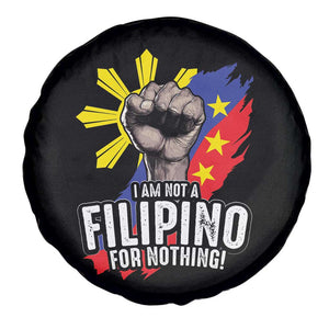 I Am Not Filipino For Nothing Spare Tire Cover Fight Supporter Philippine Flag TS02 Print Your Wear