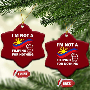 I Am Not Filipino For Nothing Ceramic Ornament Supporter Philippine Flag TS02 Print Your Wear