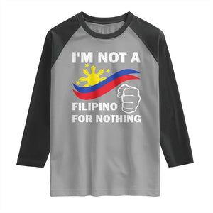 I Am Not Filipino For Nothing Raglan Shirt Supporter Philippine Flag TS02 Sport Gray Black Print Your Wear