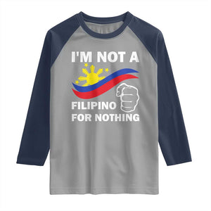 I Am Not Filipino For Nothing Raglan Shirt Supporter Philippine Flag TS02 Sport Gray Navy Print Your Wear