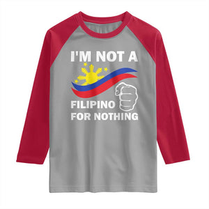 I Am Not Filipino For Nothing Raglan Shirt Supporter Philippine Flag TS02 Sport Gray Red Print Your Wear