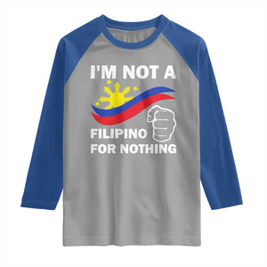 I Am Not Filipino For Nothing Raglan Shirt Supporter Philippine Flag TS02 Sport Gray Royal Print Your Wear