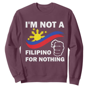 I Am Not Filipino For Nothing Sweatshirt Supporter Philippine Flag TS02 Maroon Print Your Wear