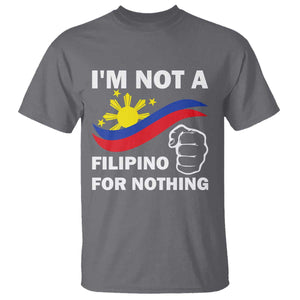 I Am Not Filipino For Nothing T Shirt Supporter Philippine Flag TS02 Charcoal Print Your Wear