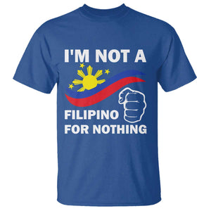 I Am Not Filipino For Nothing T Shirt Supporter Philippine Flag TS02 Royal Blue Print Your Wear