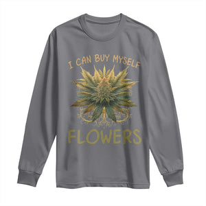 Funny Cannabis 420 Long Sleeve Shirt I Can Buy Myself Flowers Marijuana Smoking Weed TS02 Charcoal Print Your Wear