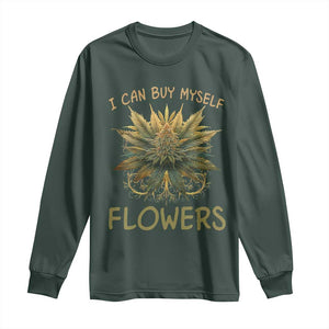 Funny Cannabis 420 Long Sleeve Shirt I Can Buy Myself Flowers Marijuana Smoking Weed TS02 Dark Forest Green Print Your Wear