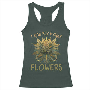 Funny Cannabis 420 Racerback Tank Top I Can Buy Myself Flowers Marijuana Smoking Weed TS02 Dark Forest Green Print Your Wear