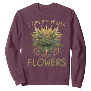 Funny Cannabis 420 Sweatshirt I Can Buy Myself Flowers Marijuana Smoking Weed TS02 Maroon Print Your Wear
