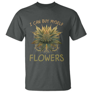 Funny Cannabis 420 T Shirt I Can Buy Myself Flowers Marijuana Smoking Weed TS02 Dark Heather Print Your Wear