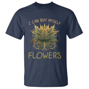 Funny Cannabis 420 T Shirt I Can Buy Myself Flowers Marijuana Smoking Weed TS02 Navy Print Your Wear