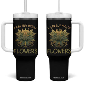 Funny Cannabis 420 Tumbler With Handle I Can Buy Myself Flowers Marijuana Smoking Weed TS02 One Size: 40 oz Black Print Your Wear