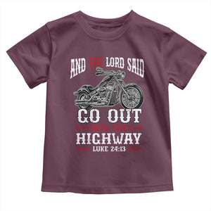 Christian Biker Toddler T Shirt Lord Said Go Out Into Highways Faith Motorcycle TS02 Maroon Print Your Wear
