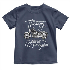 Funny Biker Therapy Toddler T Shirt For The Rest Of Us There Are Motorcycles TS02 Navy Print Your Wear