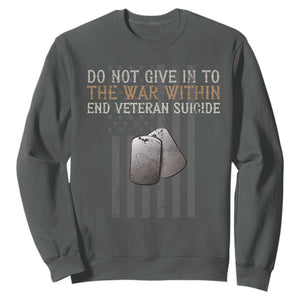 Veteran Suicide Awareness Sweatshirt Do Not Give In To The War Within Patriotic US Flag TS02 Dark Heather Print Your Wear