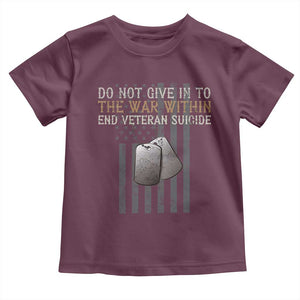 Veteran Suicide Awareness Toddler T Shirt Do Not Give In To The War Within Patriotic US Flag TS02 Maroon Print Your Wear