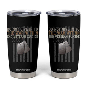 Veteran Suicide Awareness Tumbler Cup Do Not Give In To The War Within Patriotic US Flag TS02 Black Print Your Wear