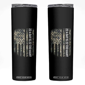 Veteran Suicide Awareness Skinny Tumbler USA Flag 22 A Day Is 22 Too Many TS02 Black Print Your Wear