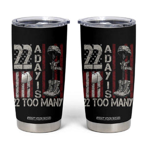 Veteran Suicide Awareness Tumbler Cup 22 A Day Is 22 Too Many TS02 Black Print Your Wear
