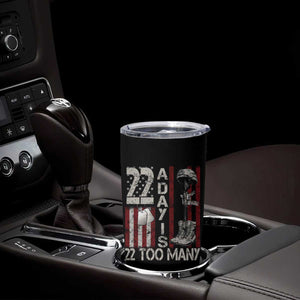 Veteran Suicide Awareness Tumbler Cup 22 A Day Is 22 Too Many TS02 Print Your Wear