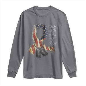 Veteran Suicide Awareness Long Sleeve Shirt 22 A Day Is 22 Too Many American Flag Ribbon TS02 Charcoal Print Your Wear
