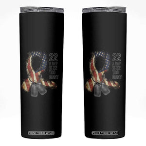 Veteran Suicide Awareness Skinny Tumbler 22 A Day Is 22 Too Many American Flag Ribbon TS02 Black Print Your Wear