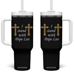 I Stand With Pope Leo Faith Graphic Tumbler With Handle Catholic Ornate Gold Cross TS02 One Size: 40 oz Black Print Your Wear