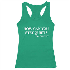 How Can You Stay Quiet Pope Leo XIV Quote Racerback Tank Top Inspirational Religious Courage Statement TS02 Irish Green Print Your Wear