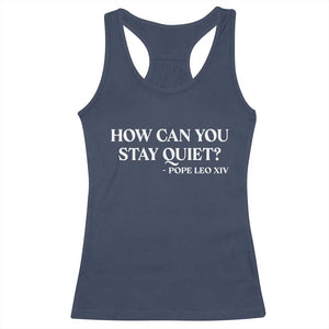 How Can You Stay Quiet Pope Leo XIV Quote Racerback Tank Top Inspirational Religious Courage Statement TS02 Navy Print Your Wear
