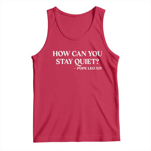How Can You Stay Quiet Pope Leo XIV Quote Tank Top Inspirational Religious Courage Statement TS02 Red Print Your Wear