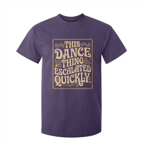This Dance Thing Escalated Quickly T Shirt For Kid Funny Dance Enthusiast Viral TS02 Purple Print Your Wear