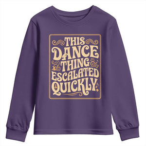 This Dance Thing Escalated Quickly Youth Sweatshirt Funny Dance Enthusiast Viral TS02 Purple Print Your Wear