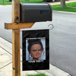 Funny You Rushed Through Your Test Doll Face Meme Garden Flag Teacher Reaction Humor Testing Day TS02 Print Your Wear