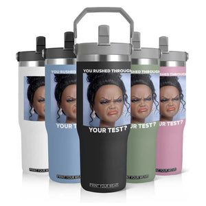 Funny You Rushed Through Your Test Doll Face Meme Flip Straw Tumbler Teacher Reaction Humor Testing Day TS02 Print Your Wear