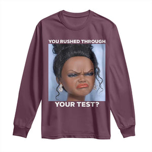 Funny You Rushed Through Your Test Doll Face Meme Long Sleeve Shirt Teacher Reaction Humor Testing Day TS02 Maroon Print Your Wear