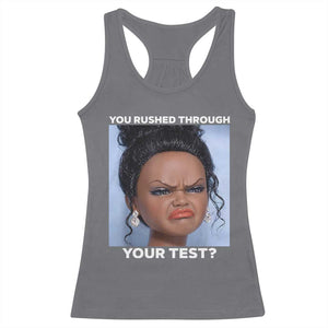 Funny You Rushed Through Your Test Doll Face Meme Racerback Tank Top Teacher Reaction Humor Testing Day TS02 Charcoal Print Your Wear