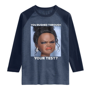 Funny You Rushed Through Your Test Doll Face Meme Raglan Shirt Teacher Reaction Humor Testing Day TS02 Heather Denim Navy Print Your Wear