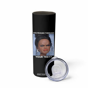 Funny You Rushed Through Your Test Doll Face Meme Skinny Tumbler Teacher Reaction Humor Testing Day TS02 Print Your Wear