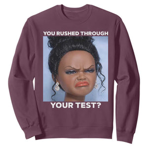 Funny You Rushed Through Your Test Doll Face Meme Sweatshirt Teacher Reaction Humor Testing Day TS02 Maroon Print Your Wear