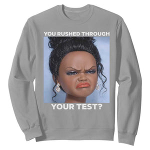 Funny You Rushed Through Your Test Doll Face Meme Sweatshirt Teacher Reaction Humor Testing Day TS02 Sport Gray Print Your Wear