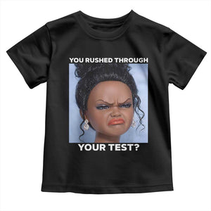 Funny You Rushed Through Your Test Doll Face Meme Toddler T Shirt Teacher Reaction Humor Testing Day TS02 Black Print Your Wear