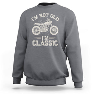 Motorbike Lover Sweatshirt I'm Not Old I'm Classic Motorcycle Graphic Biker TS02 Charcoal Print Your Wear