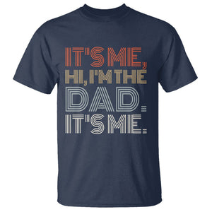 Funny Dad T Shirt It's Me Hi I'm The Dad It's Me Father's Day TS02 Navy Print Your Wear