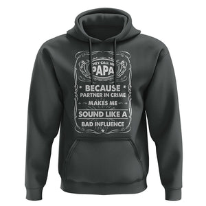 Funny Dad Hoodie They Call Me Papa Because Partner In Crime Sounds Like A Bad Influence TS02 Dark Heather Print Your Wear